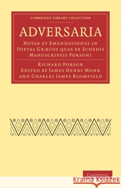 Adversaria: Notae et Emendationes in Poetas Græcos quas ex Schedis Manuscriptis Porsoni Richard Porson, James Henry Monk, Charles James Blomfield 9781108015608 Cambridge University Press - książka