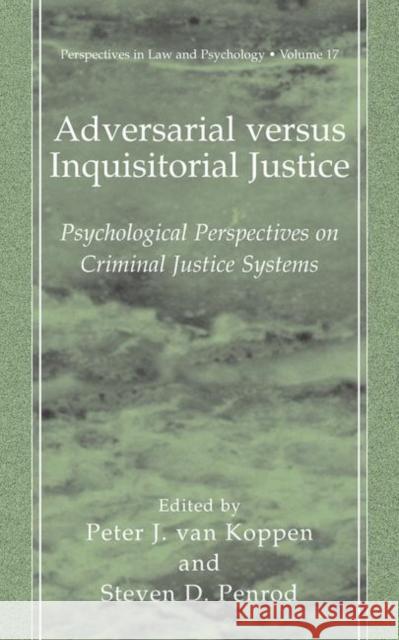 Adversarial Versus Inquisitorial Justice: Psychological Perspectives on Criminal Justice Systems Van Koppen, Peter J. 9780306473623 Springer - książka