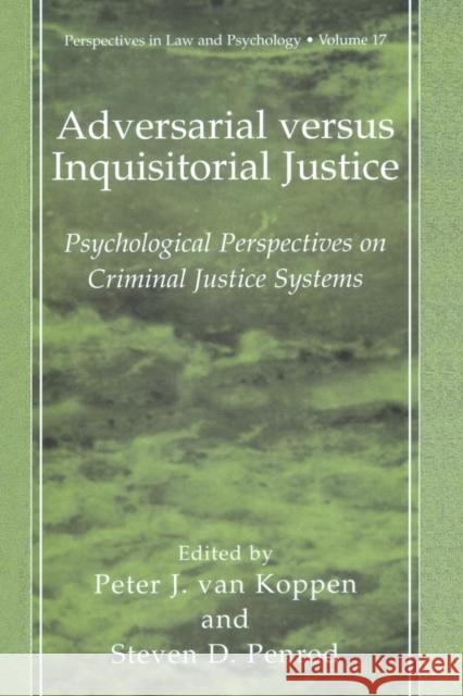 Adversarial Versus Inquisitorial Justice: Psychological Perspectives on Criminal Justice Systems Van Koppen, Peter J. 9781461348320 Springer - książka