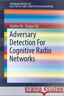 Adversary Detection for Cognitive Radio Networks He, Xiaofan 9783319758671 Springer - książka