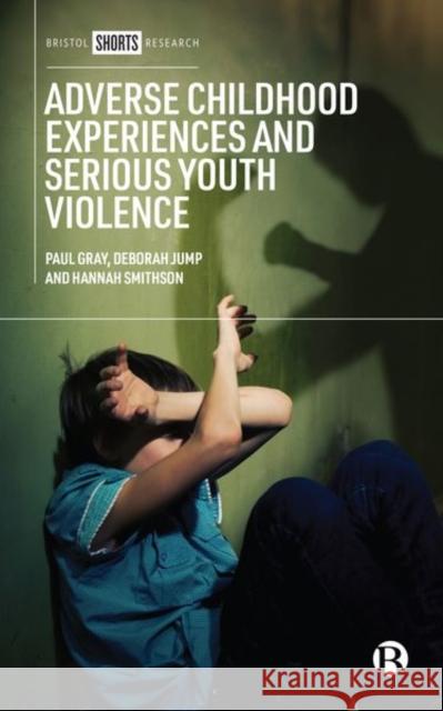 Adverse Childhood Experiences and Serious Youth Violence Hannah (Manchester Metropolitan University) Smithson 9781529225938 Bristol University Press - książka