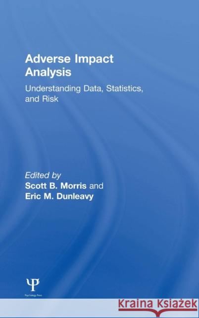 Adverse Impact Analysis: Understanding Data, Statistics, and Risk Scott B. Morris Eric M. Dunleavy 9781138855847 Psychology Press - książka