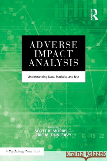 Adverse Impact Analysis: Understanding Data, Statistics, and Risk Scott B. Morris Eric M. Dunleavy 9781138855854 Psychology Press - książka