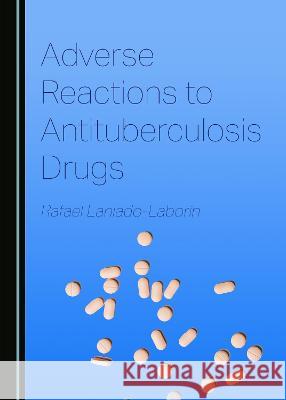 Adverse Reactions to Antituberculosis Drugs Rafael Laniado-Laborin   9781527580121 Cambridge Scholars Publishing - książka