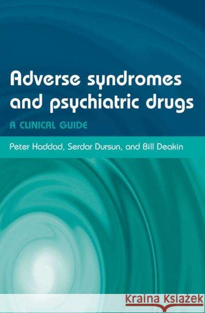 Adverse Syndromes and Psychiatric Drugs : A clinical guide Peter Haddad Serdar Dursun Bill Deakin 9780198527480 Oxford University Press - książka