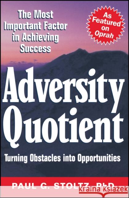 Adversity Quotient: Turning Obstacles Into Opportunities Stoltz, Paul G. 9780471344131 John Wiley & Sons - książka