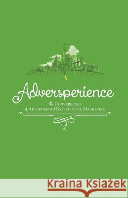 Adversperience The Convergence of Advertising & Experiential Marketing Gallucci, Nicole 9780992147907 Nicole Gallucci - książka