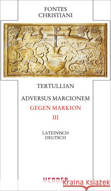 Adversus Marcionem - Gegen Markion III: Lateinisch - Deutsch Tertullian 9783451328985 Herder, Freiburg - książka