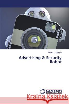 Advertising & Security Robot Magdy Mahmoud 9783659709869 LAP Lambert Academic Publishing - książka