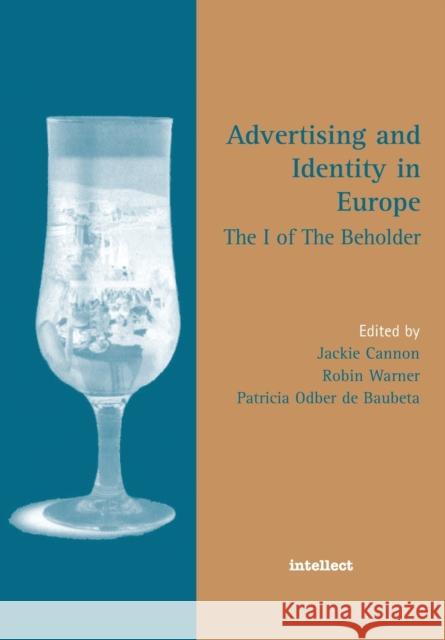 Advertising and Identity in Europe: The I of the Beholder Warner, Robin 9781841508702 INTELLECT - książka