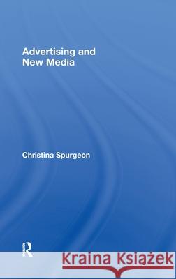 Advertising and New Media Spurgeon Christ                          Christina Spurgeon 9780415430340 Routledge - książka