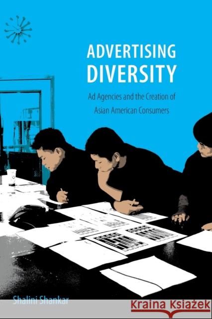 Advertising Diversity: Ad Agencies and the Creation of Asian American Consumers Shalini Shankar 9780822358770 Duke University Press - książka