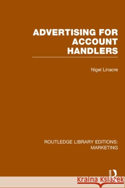 Advertising for Account Holders (Rle Marketing): Routledge Library Editions: Marketing Linacre, Nigel 9781138787032 Routledge - książka