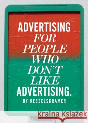Advertising for People Who Don't Like Advertising KesselsKramer 9781780673202 Laurence King - książka