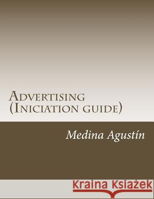 Advertising (Iniciation guide) Agustin, Medina 9781519254207 Createspace - książka