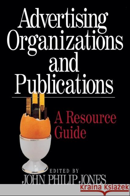 Advertising Organizations and Publications: A Resource Guide Jones, John Philip 9780761912378 Sage Publications - książka