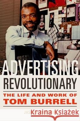 Advertising Revolutionary: The Life and Work of Tom Burrell Jason P. Chambers 9780252045530 University of Illinois Press - książka