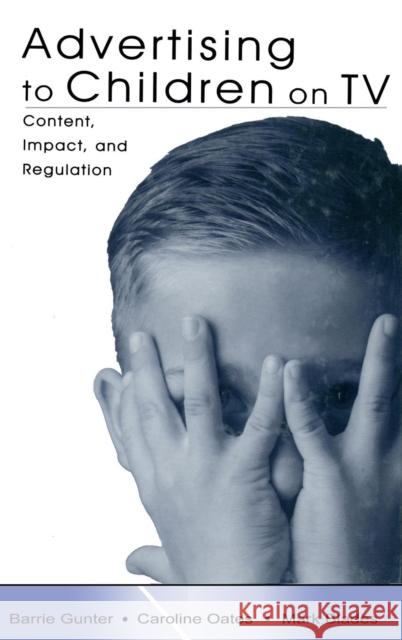 Advertising to Children on TV: Content, Impact, and Regulation Gunter, Barrie 9780805844887 Lawrence Erlbaum Associates - książka