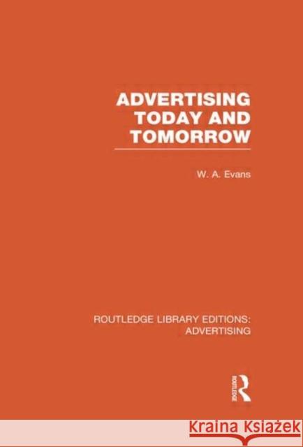 Advertising Today and Tomorrow (Rle Advertising) Evans, W. a. 9780415817837 Routledge - książka