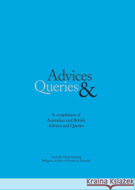 Advice & Queries: a compilation of Australian and British advices and queries Religious Society of Friends (Quakers) 9780975157954 Digital Publishing Centre - książka