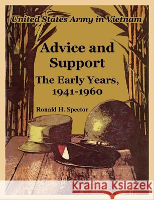 Advice and Support: The Early Years, 1941-1960 Ronald H Spector 9781410220462 University Press of the Pacific - książka