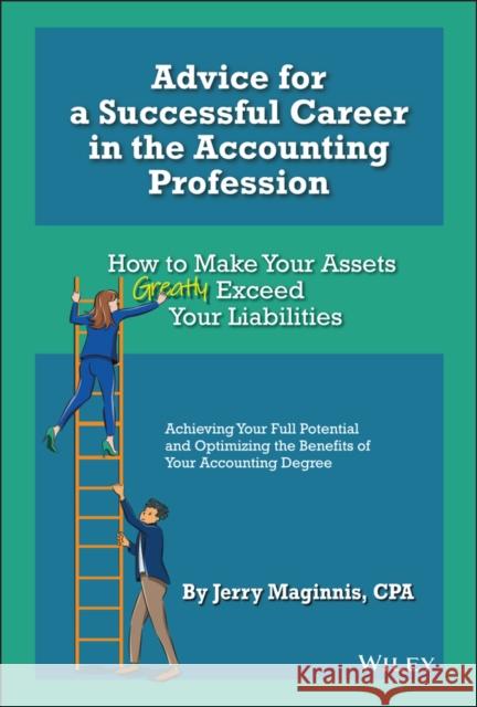Advice for a Successful Career in the Accounting Profession: How to Make Your Assets Greatly Exceed Your Liabilities Jerry (Rowan University, NJ) Maginnis 9781119855286 John Wiley & Sons Inc - książka