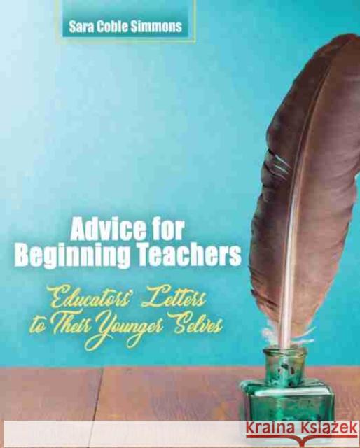 Advice for Beginning Teachers: Educators' Letters to Their Younger Selves Simmons 9781524922580 Kendall Hunt Publishing Company - książka