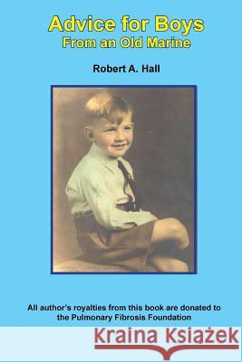Advice for Boys: From an Old Marine Robert a. Hall 9781491295779 Createspace - książka