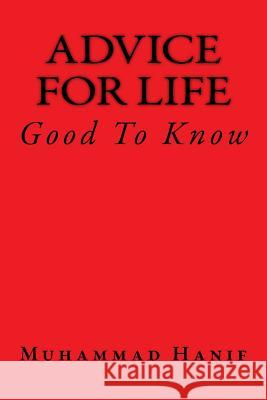 Advice For Life: Good To Know Hanif, Muhammad 9781533195463 Createspace Independent Publishing Platform - książka