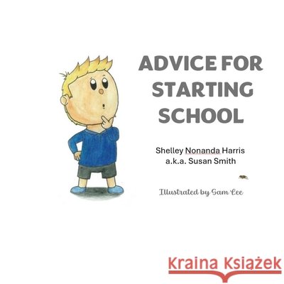 Advice for Starting School Sam Lee Shelley Nonanda Harris Aka Susan Smith 9780473570200 Nanny Books - książka