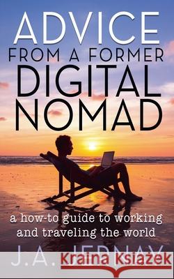 Advice From a Former Digital Nomad J a Jernay   9798215656280 Plotworks Publishing - książka