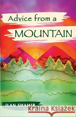 Advice from a Mountain MR Ilan Shamir 9781930175341 Better World Press, Incorporated - książka