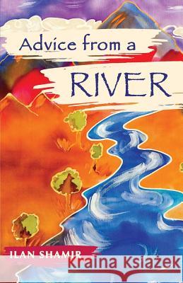 Advice from a River MR Ilan Shamir 9781930175303 Better World Press, Incorporated - książka