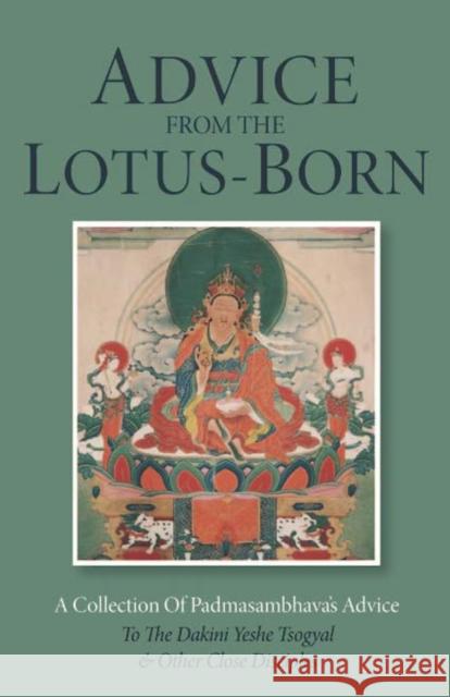 Advice from the Lotus-Born: A Collection of Padmasambhava's Advice to the Dakini Yeshe Tsogyal and Other Close Disciples Padmasambhava 9789627341208 North Atlantic Books - książka