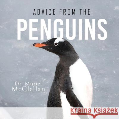 Advice from the Penguins Muriel McClellan 9781968491895 Studio of Books LLC - książka