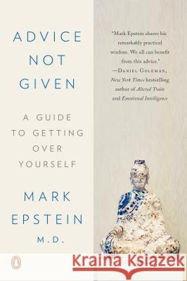 Advice Not Given: A Guide to Getting Over Yourself Mark Epstein 9780399564345 Penguin Books - książka