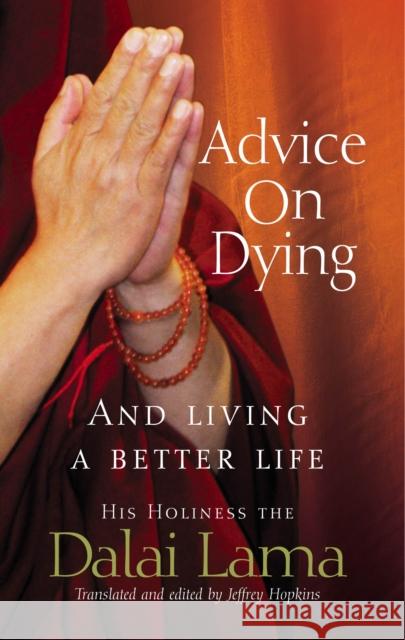 Advice On Dying: And living well by taming the mind Dalai Lama 9781844132188 Vintage Publishing - książka