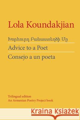 Advice to a Poet R H Lola Koundakjian 9781329385849 Lulu.com - książka
