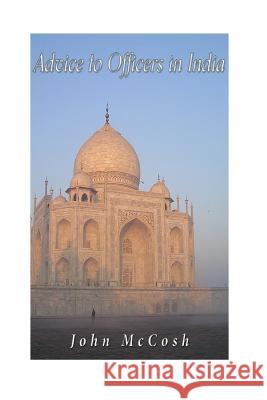 Advice to Officers in India John McCosh 9781542655569 Createspace Independent Publishing Platform - książka