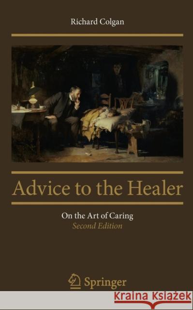 Advice to the Healer: On the Art of Caring Colgan, Richard 9781461451693 Springer - książka