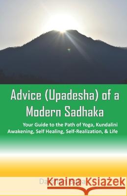 Advice (Upadesha) of a Modern Sadhaka: Your Guide to the Path of Yoga, Kundalini Awakening, Self Healing, Self-Realization, & Life Darshan Baba 9781081553357 Independently Published - książka