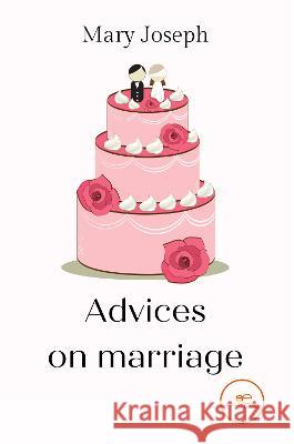 ADVICES ON MARRIAGE: 2022 Mary Joseph, Europe Books 9791220118361 Europe Books - książka