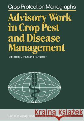 Advisory Work in Crop Pest and Disease Management Josef Palti Reuben Ausher Z. Arenstein 9783540162421 Springer - książka