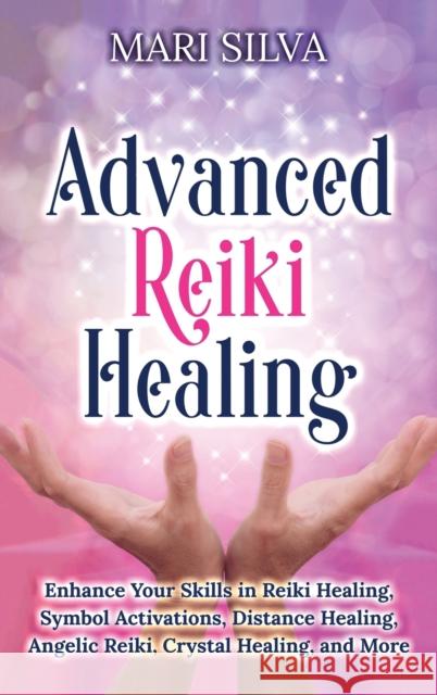 Advnaced Reiki Healing Mari Silva 9781954029804 Primasta - książka