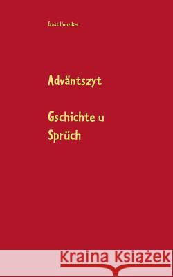 Adväntszyt: Gschichte u Sprüch Hunziker, Ernst 9783748146537 Books on Demand - książka