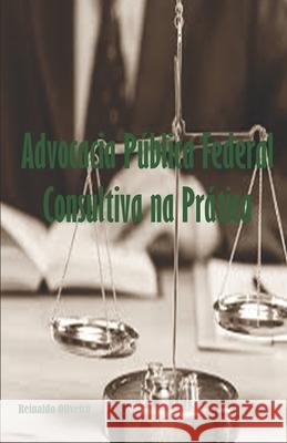 Advocacia Pública Federal Consultiva na Prática Oliveira, Reinaldo 9786500071733 Reinaldo Oliveira - książka