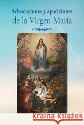 Advocaciones y apariciones de la Virgen Maria Cuervo-Utley, Ana 9781502561138 Createspace - książka