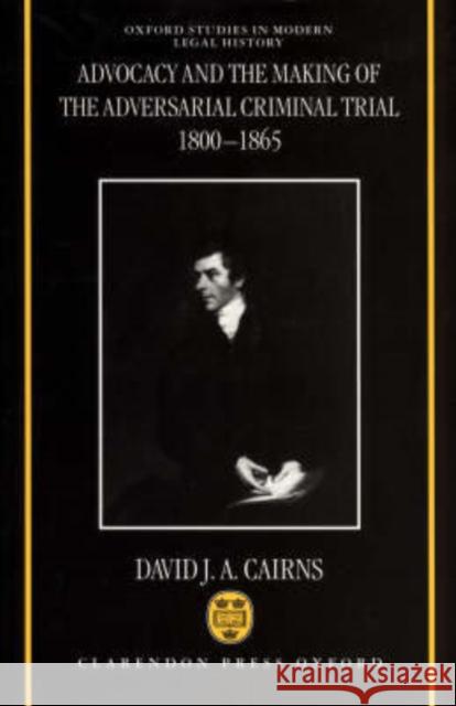 Advocacy and the Making of the Adversarial Criminal Trial 1800-1865  9780198262848 OXFORD UNIVERSITY PRESS - książka