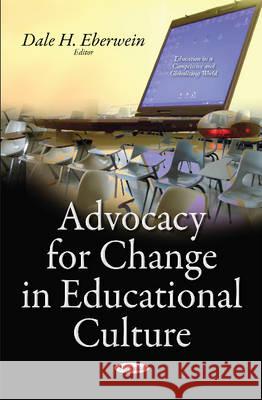 Advocacy for Change in Educational Culture Dale H Eberwein 9781634842068 Nova Science Publishers Inc - książka