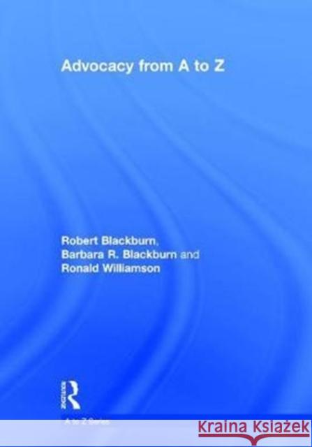 Advocacy from A to Z Robert Blackburn Barbara R. Blackburn Ronald D. Williamson 9781138125506 Routledge - książka